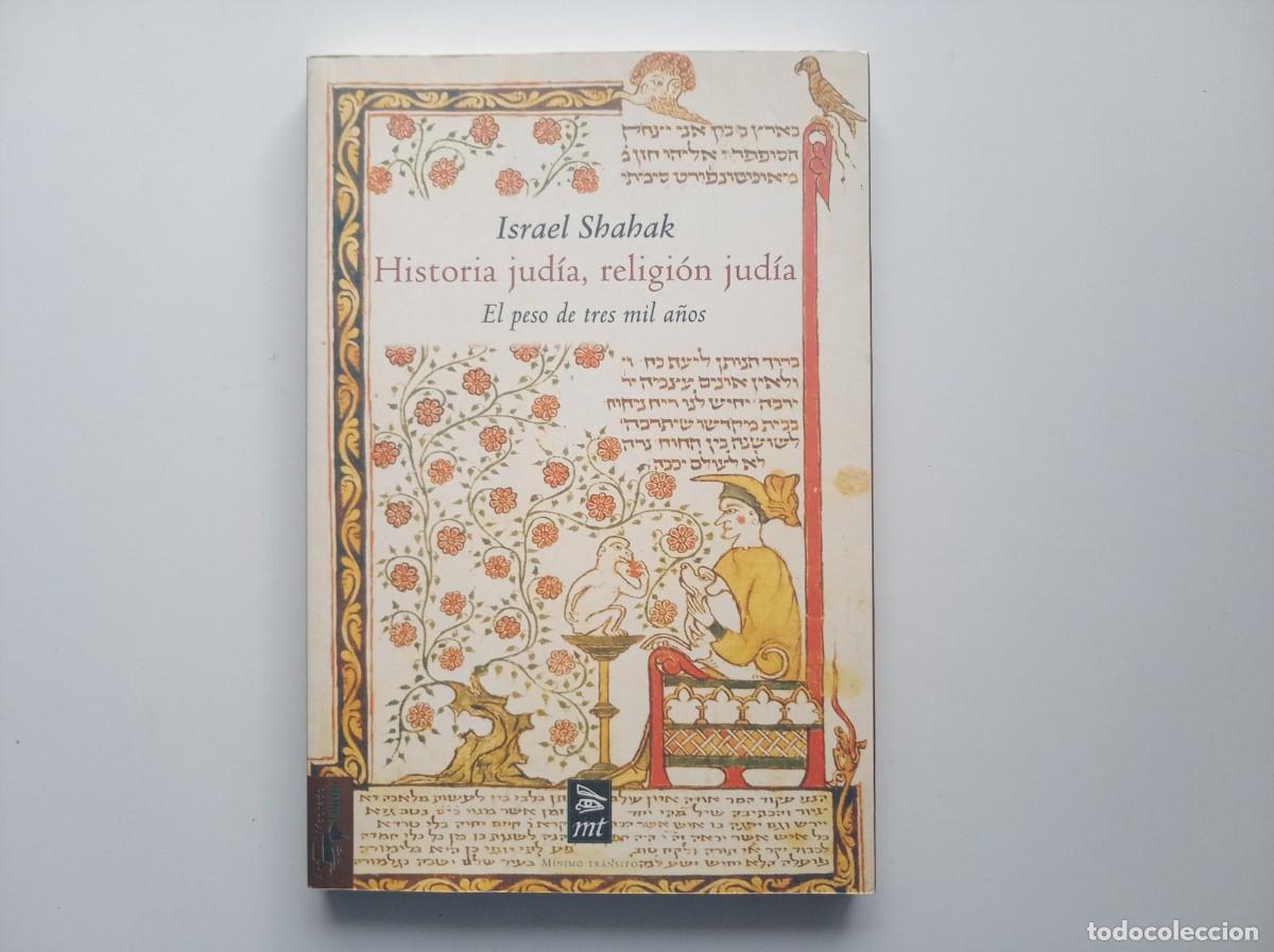 Libros de segunda mano: ISRAEL SHAHAK. HISTORIA JUDIA, RELIGION JUDIA. EL PESO DE TRES MIL A&Ntilde;OS. 2002.