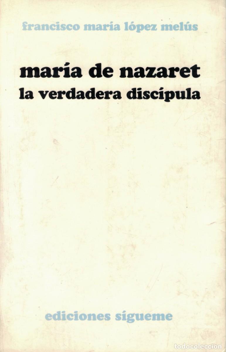Libros de segunda mano: Francisco Mar&iacute;a L&oacute;pez Mel&uacute;s, Mar&iacute;a de Nazaret, la verdadera disc&iacute;pula / Dedicatoria aut&oacute;grafa autor