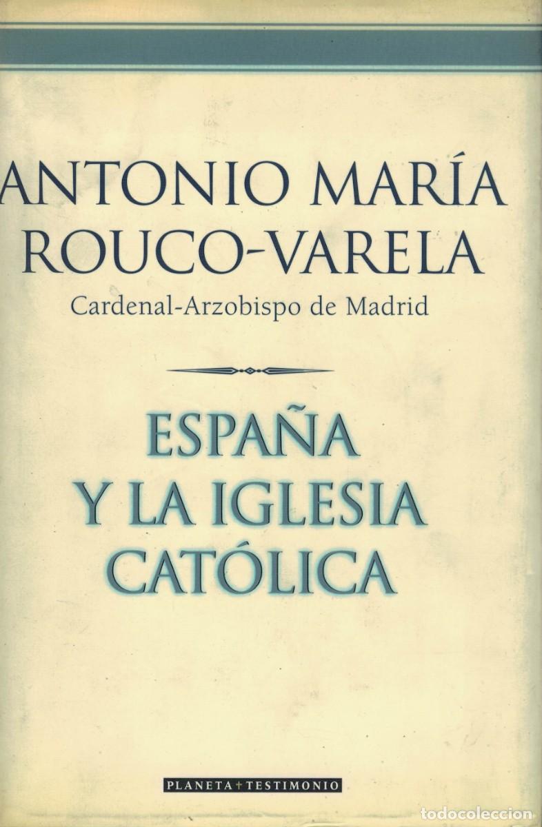Libros de segunda mano: Antonio Mar&iacute;a Rouco-Varela, Espa&ntilde;a y la Iglesia Cat&oacute;lica