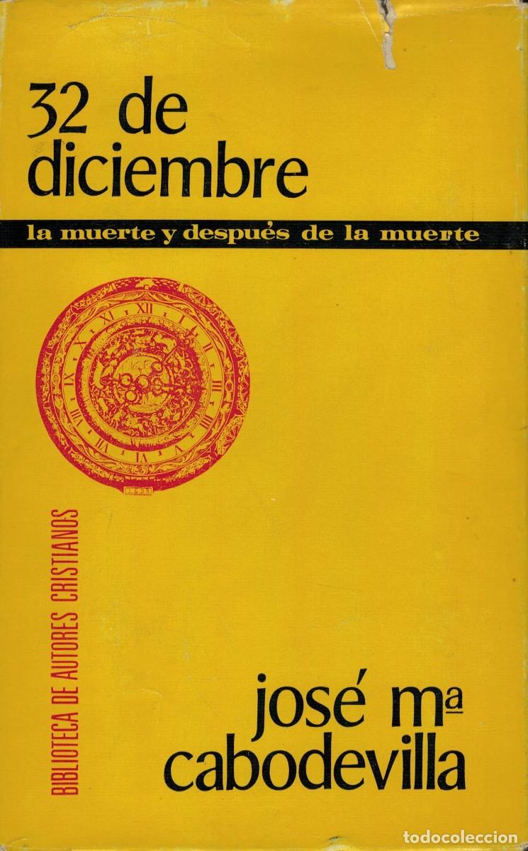 Libros de segunda mano: Jos&eacute; Mar&iacute;a Cabodevilla, 32 de diciembre. La muerte y despu&eacute;s de la muerte