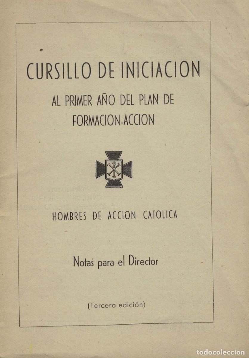 Libros de segunda mano: Cursillo de Iniciaci&oacute;n al primer a&ntilde;o del plan de formaci&oacute;n-acci&oacute;n Hombres de Acci&oacute;n Cat&oacute;lica