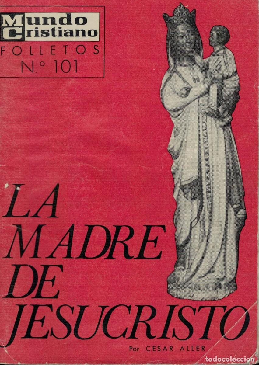 Libros de segunda mano: C&eacute;sar Aller, La Madre de Jesucristo / Folleto Mundo Cristiano N&ordm; 101