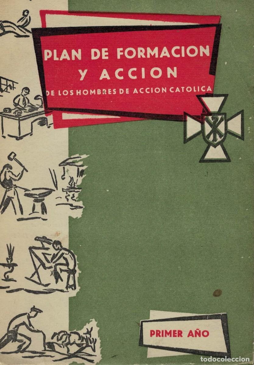 Libros de segunda mano: Plan de Formaci&oacute;n y Acci&oacute;n de los Hombres de Acci&oacute;n Cat&oacute;lica. Primer A&ntilde;o