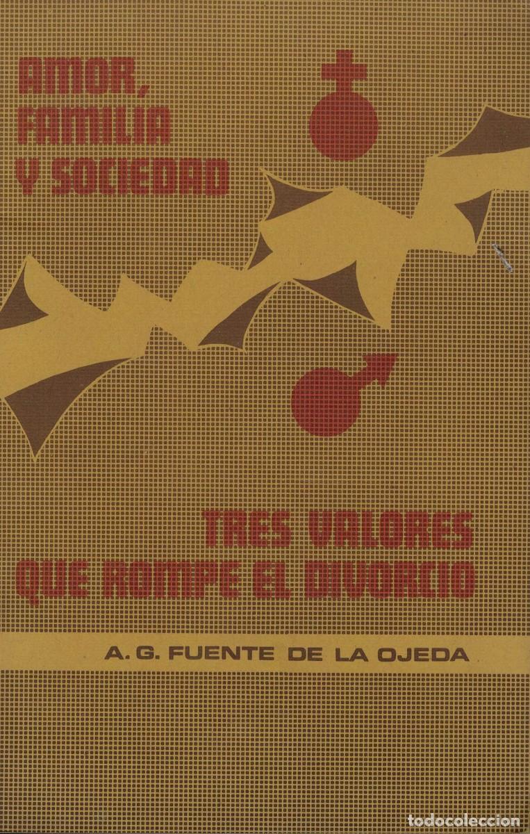 Libros de segunda mano: A.G. Fuente de la Ojeda: Amor, familia y sociedad. Tres valores que rompe el divorcio