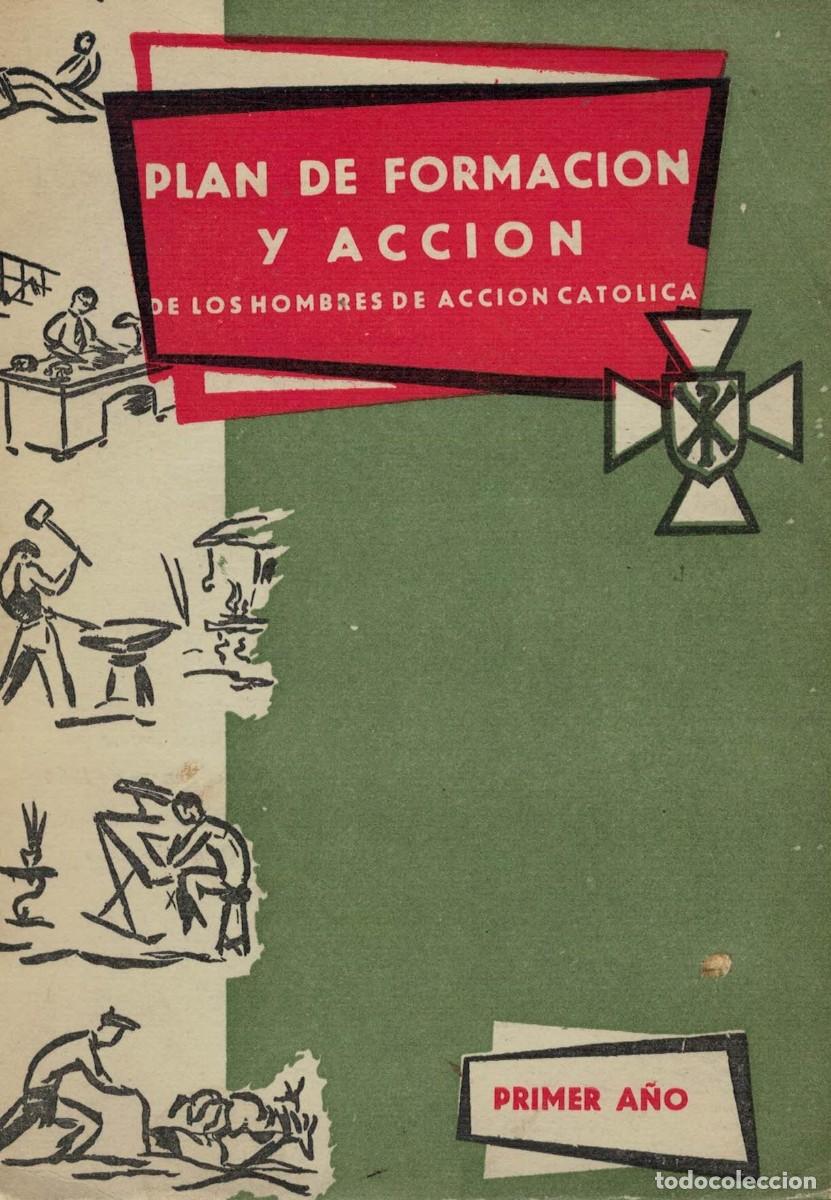Libros de segunda mano: Plan de Formaci&oacute;n y Acci&oacute;n de los Hombres de Acci&oacute;n Cat&oacute;lica. Primer A&ntilde;o
