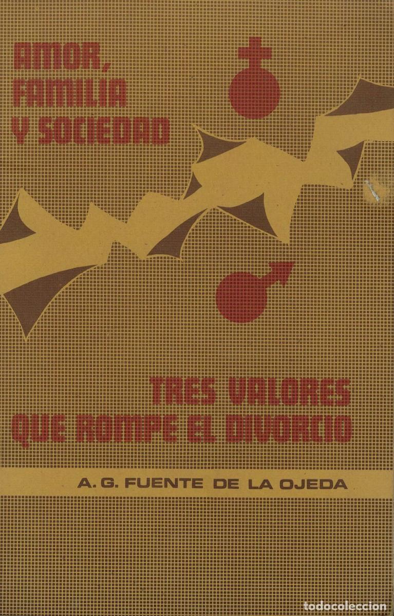 Libros de segunda mano: A.G. Fuente de la Ojeda: Amor, familia y sociedad. Tres valores que rompe el divorcio