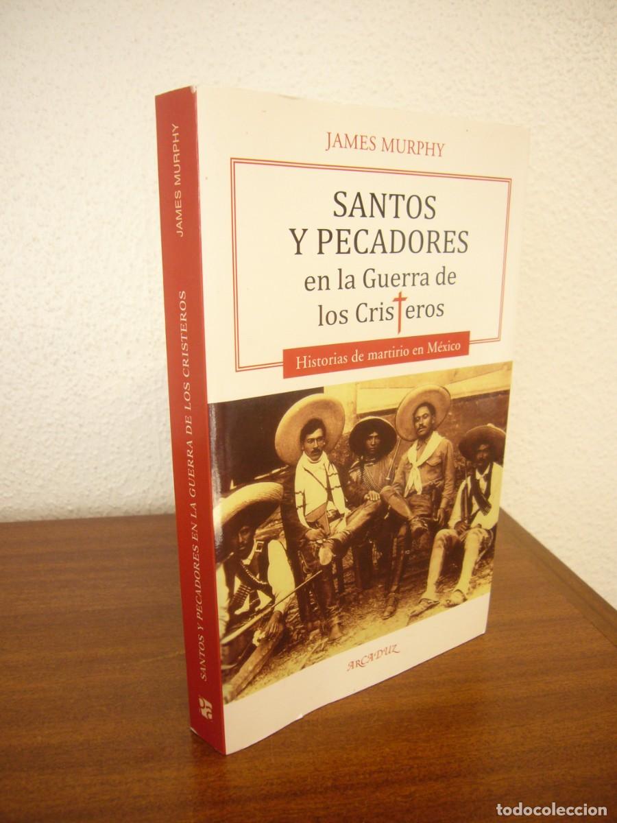 Libros de segunda mano: JAMES MURPHY: SANTOS Y PECADORES EN LA GUERRA DE LOS CRISTEROS (PALABRA, 2022) PERFECTO