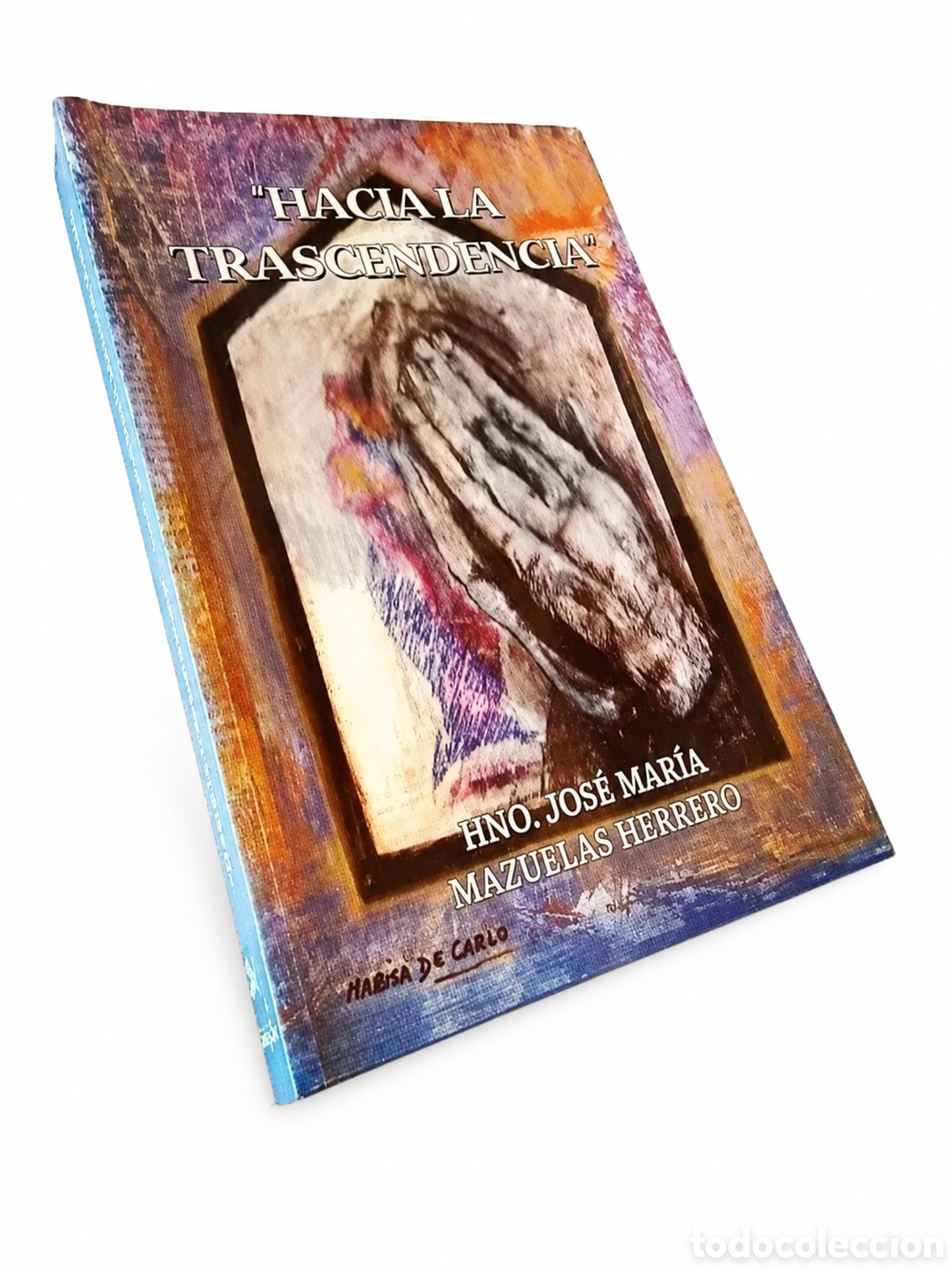 Libros de segunda mano: HNO. JOS&Eacute; MAR&Iacute;A MAZUELAS HERRERO &ndash; HACIA LA TRASCENDENCIA &ndash; LML
