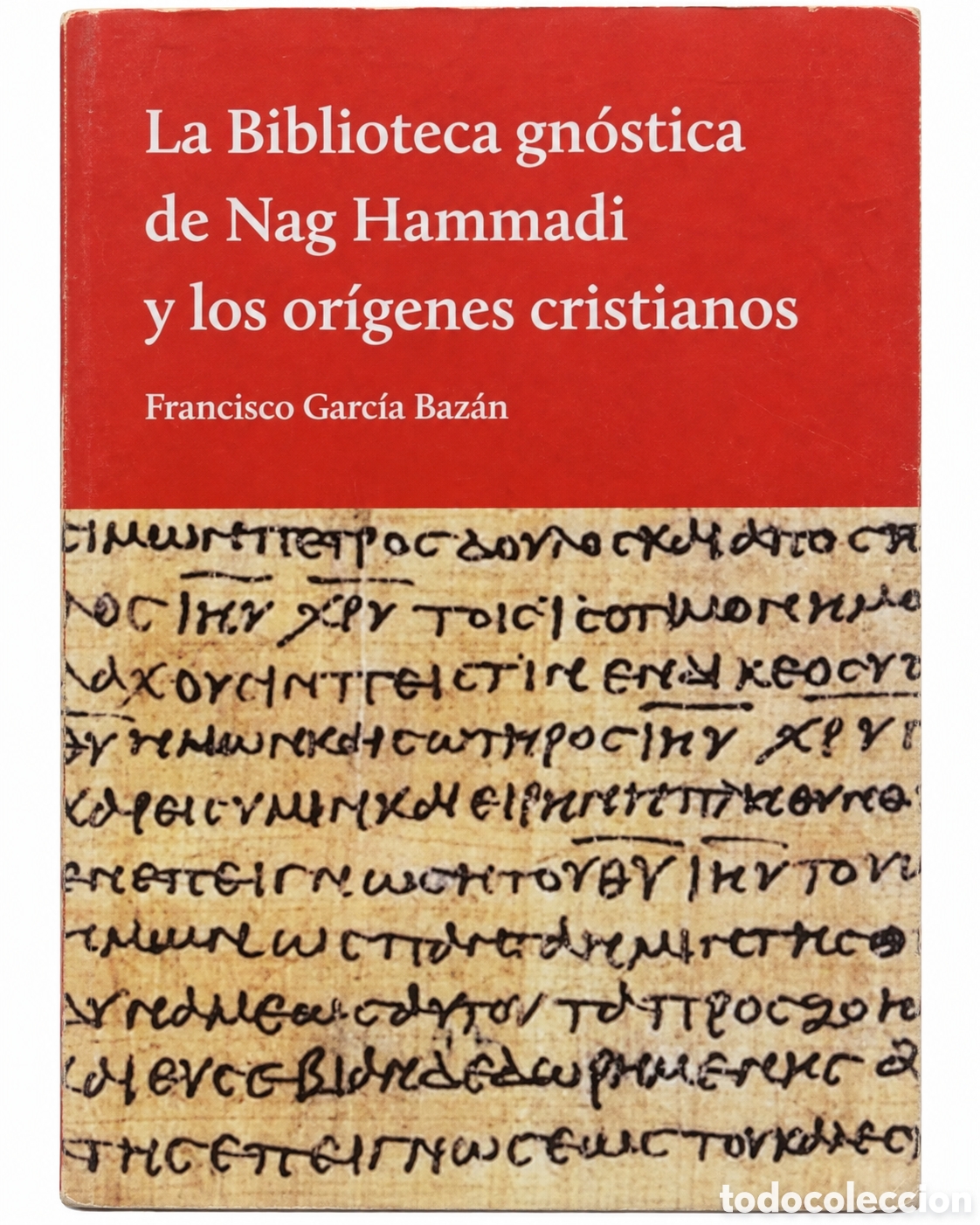 Libros de segunda mano: FRANCISCO GARC&Iacute;A BAZ&Aacute;N &ndash; LA BIBLIOTECA GN&Oacute;STICA DE NAG HAMMADI Y LOS OR&Iacute;GENES CRISTIANOS &ndash; LML