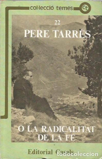 Libros de segunda mano: 22 PERE TARRES O LA RADICALITAT DE LA FE EDITORIAL CASALS