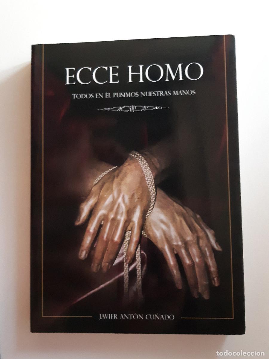 Libros de segunda mano: ECCE HOMO TODOS EN &Eacute;L PUSIMOS NUESTRAS MANOS JAVIER ANTON CU&Ntilde;ADO MANSILLA DE LAS MULAS 2009 TM