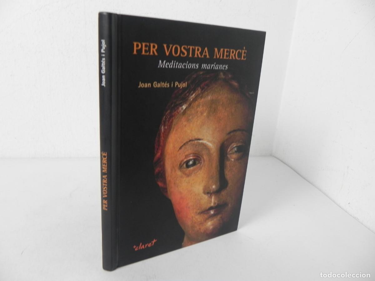 Libros de segunda mano: PER VOSTRA MERC&Egrave; (MEDITACIONS MARIANES) JOAN GALT&Eacute;S I PUJOL - EDITORIAL CLARET-2010 (EN CATAL&Aacute;N)