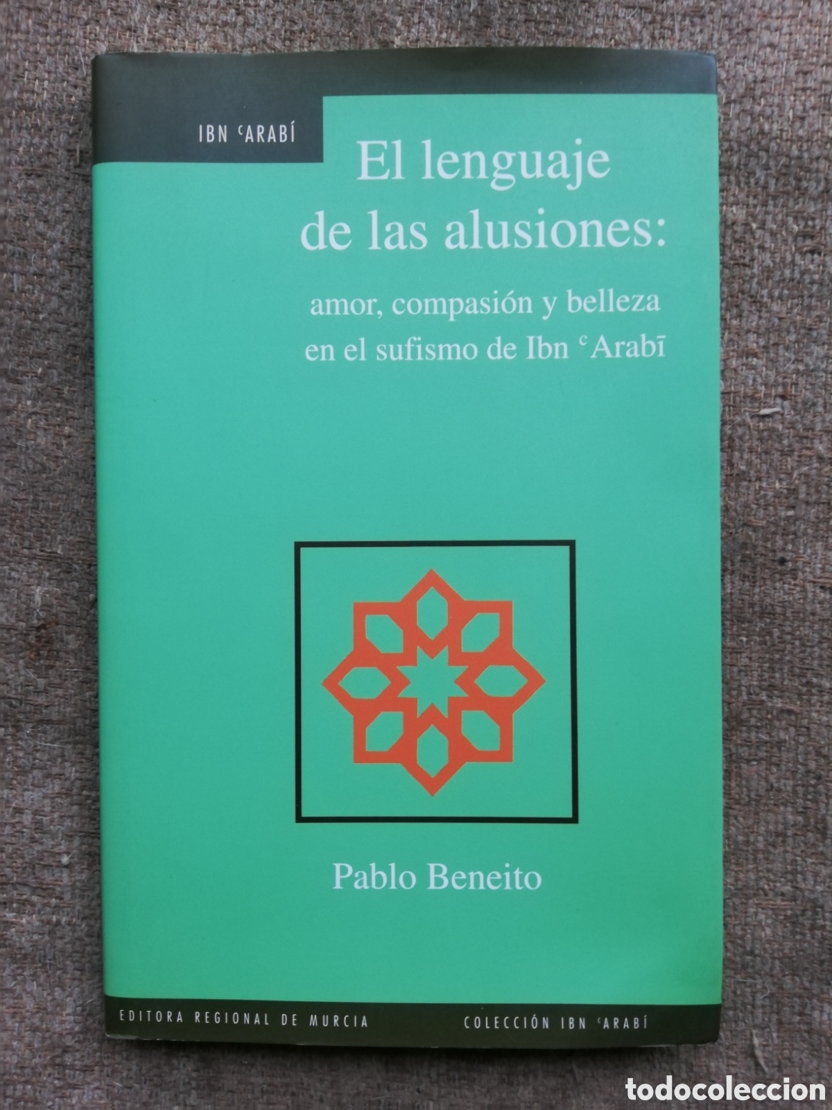 Libros de segunda mano: El lenguaje de las ilusiones: amor, compasi&oacute;n y belleza en el sufismo de Ibn c Arabi, Pablo Beneito