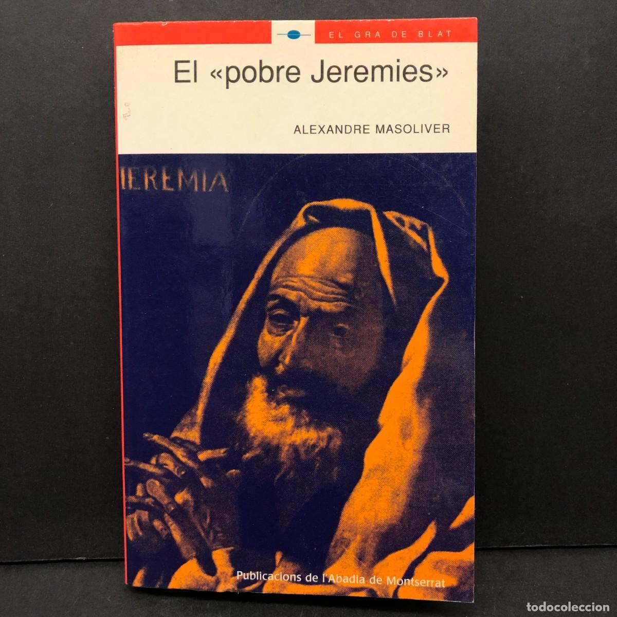 Libros de segunda mano: EL POBRE JEREMIES - ALEXANDRE MASOLIVER - ABADIA DE MONTSERRAT - EL GRA DE BLAT / 427
