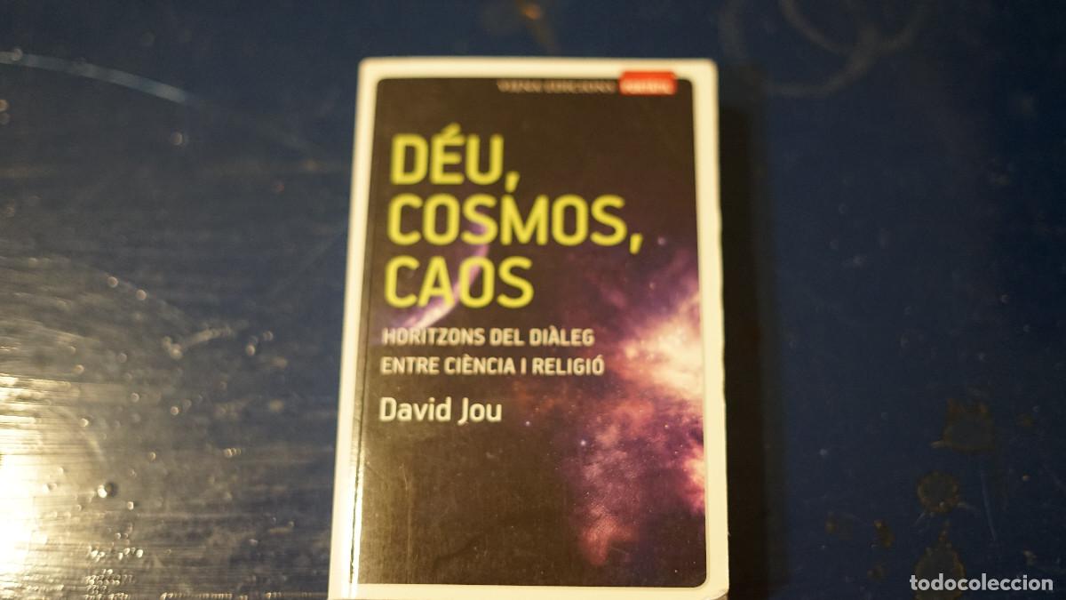 Libros de segunda mano: David Jou - D&eacute;u Cosmos i Caos - horitzon del di&agrave;leg entre ci&egrave;ncia i religi&oacute;