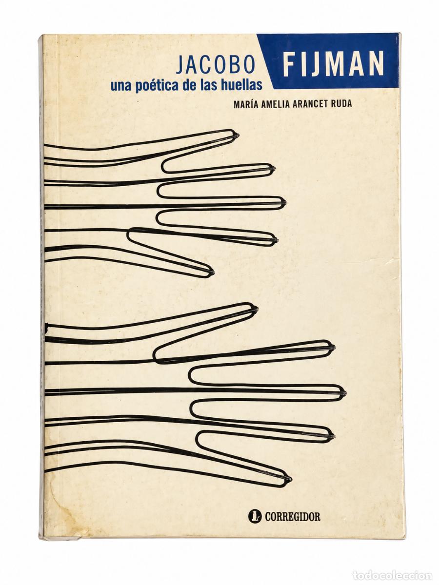 Libros de segunda mano: MAR&Iacute;A AMELIA ARANCET RUDA &ndash; JACOBO FIJMAN. UNA PO&Eacute;TICA DE LAS HUELLAS &ndash; CORREGIDOR &ndash; 2002 &ndash; LM