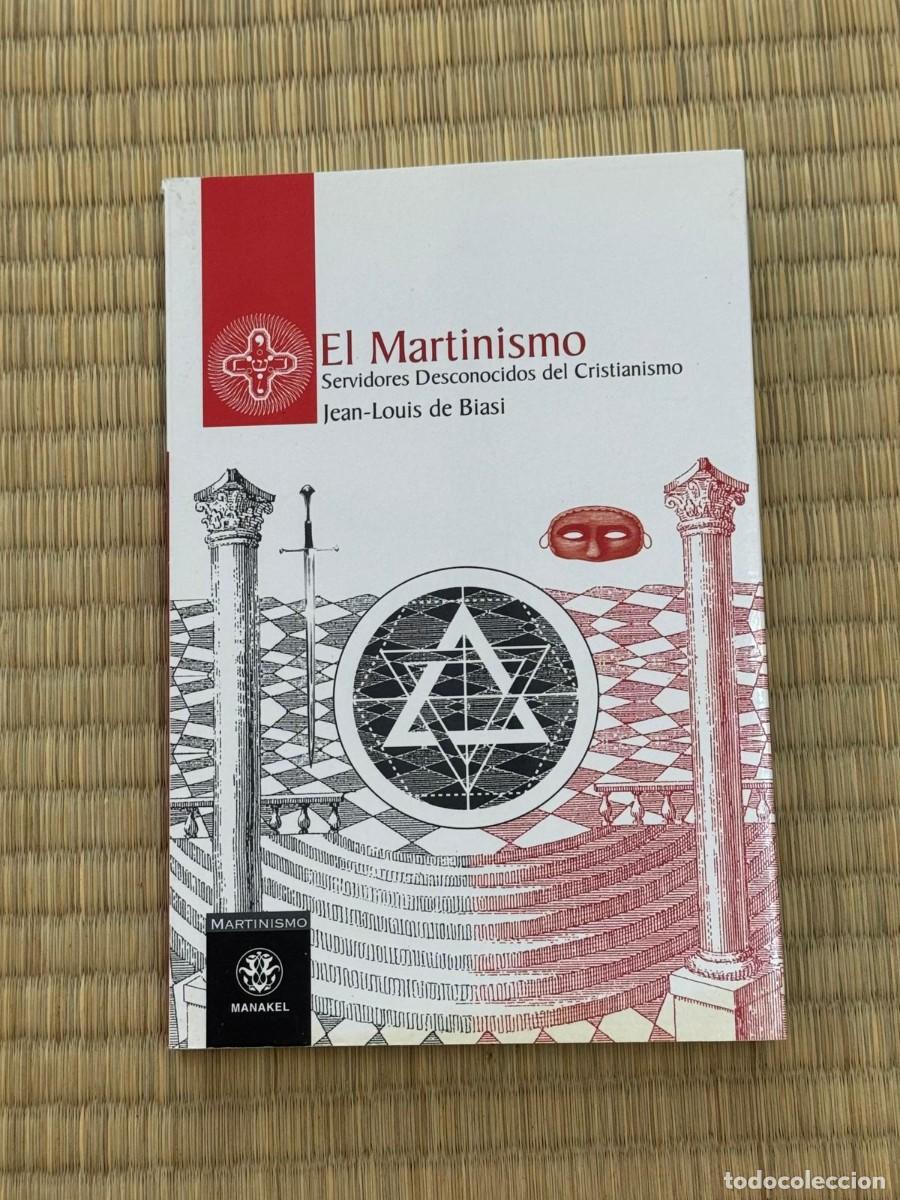 Libros de segunda mano: Libro El Martinismo- Servidores Desconocidos del Cristianismo.Jean-Louis de Biasi. Religion