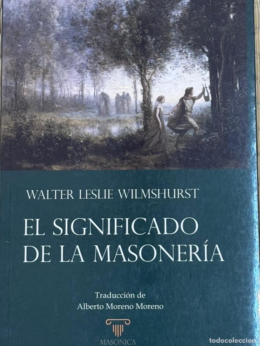 Libros de segunda mano: El Significado de la Masoner&iacute;a - Walter L. Wilmshurst - Editorial Mas&oacute;nica - 238 p&aacute;ginas. Religion