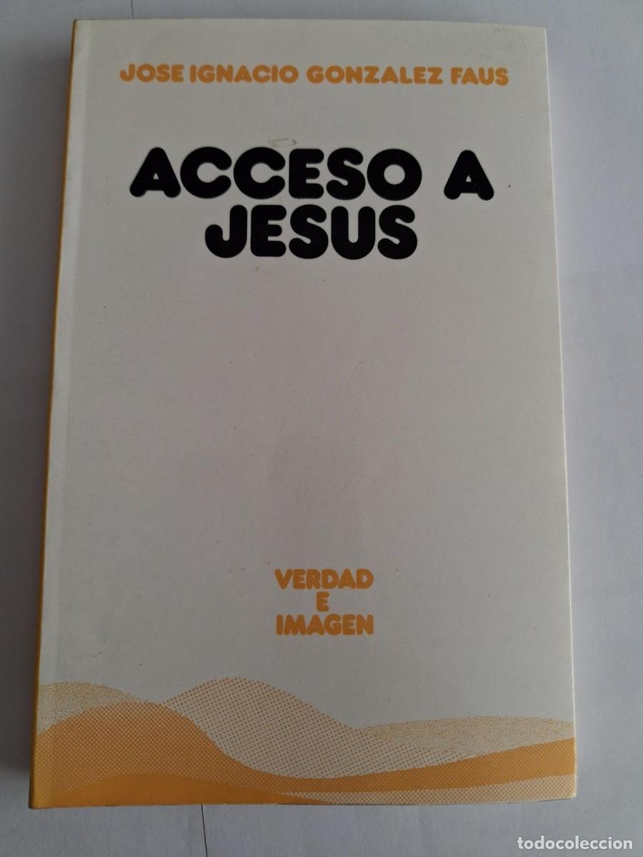 Libros de segunda mano: Acceso a Jesus - Jose Ignacio Gonzalez Faus / verdad e imagen
