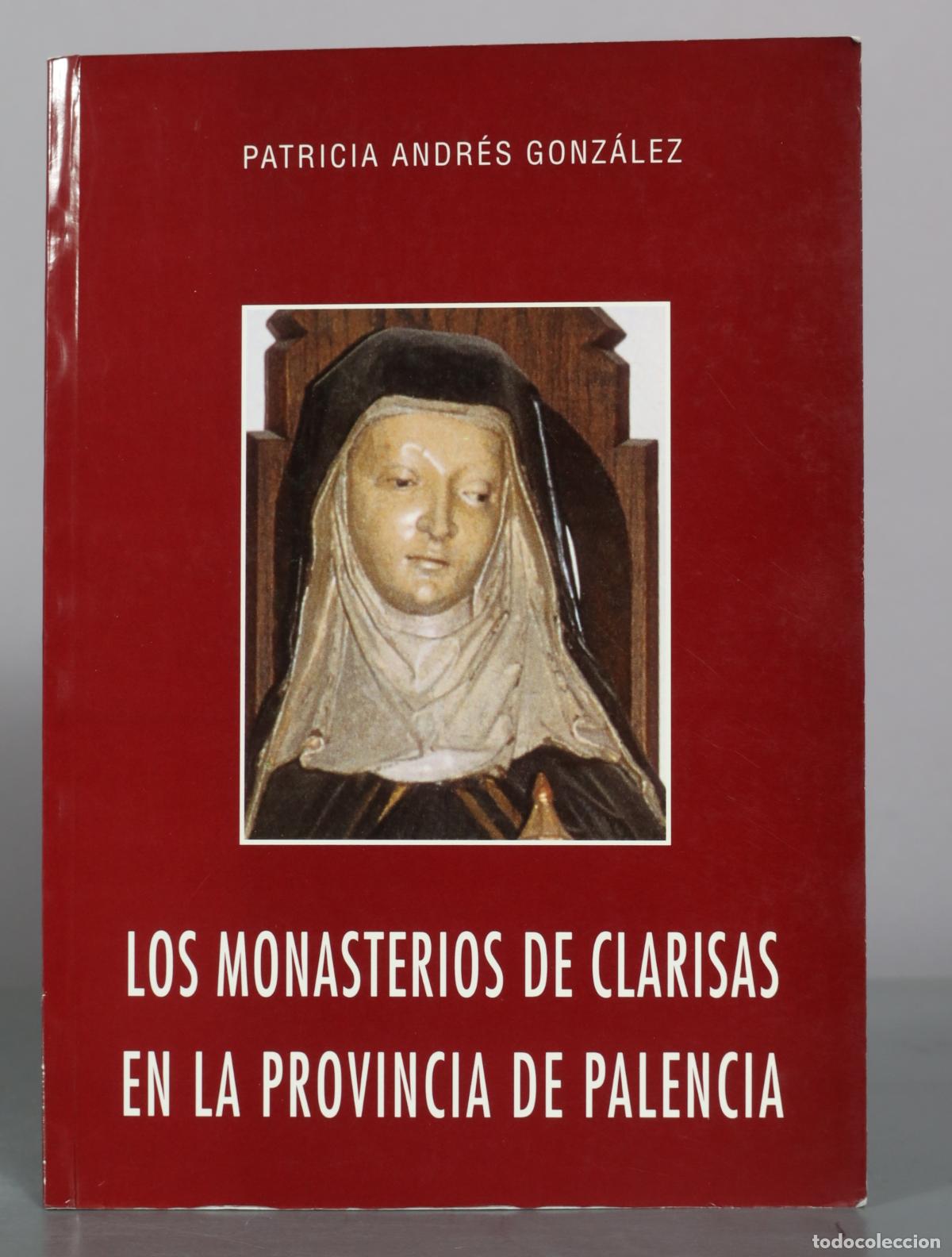 Gebrauchte B&uuml;cher: Los monasterios de clarisas en la provincia de Palencia - Patricia Andr&eacute;s Gonz&aacute;lez - Instituci&oacute;n