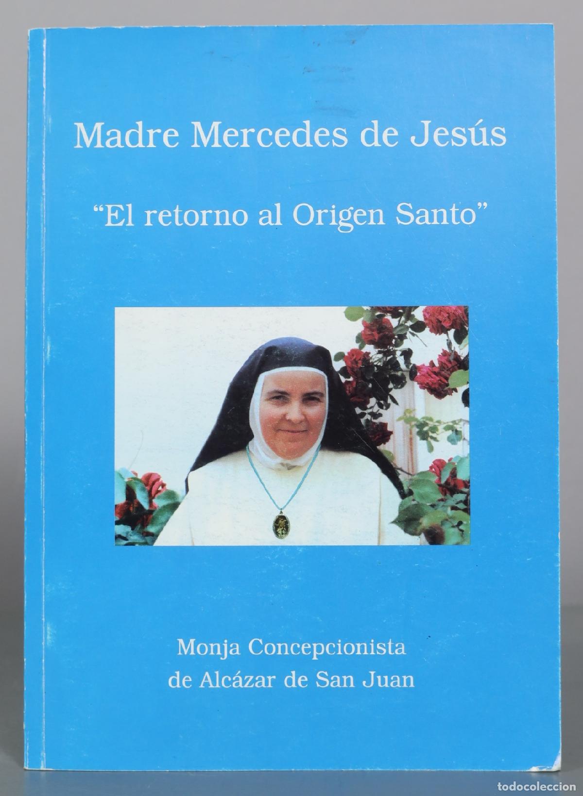 Gebrauchte B&uuml;cher: Madre Mercedes de Jes&uacute;s - El retorno al Origen Santo - Monja Concepcionista de Alc&aacute;zar de San Juan
