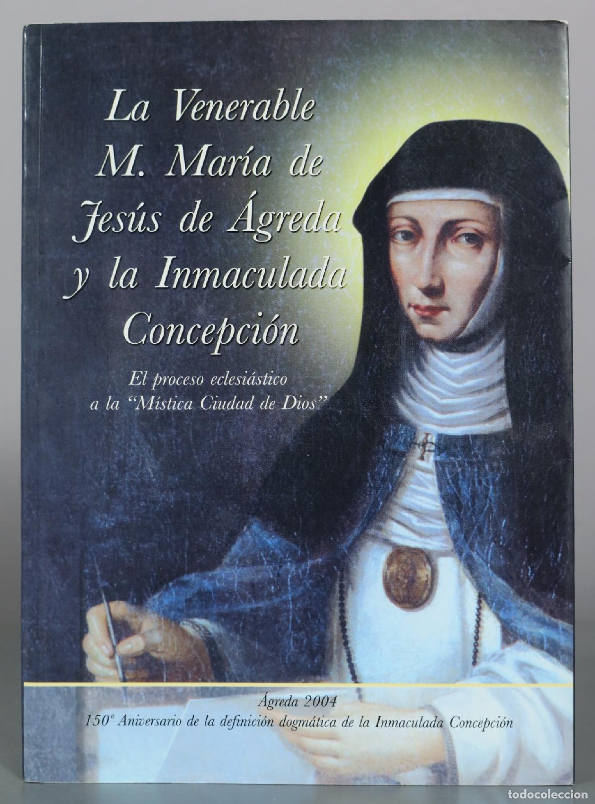 Libros de segunda mano: La Venerable M. Mar&iacute;a de Jes&uacute;s de &Aacute;greda y la Inmaculada Concepci&oacute;n - El proceso eclesi&aacute;stico a la