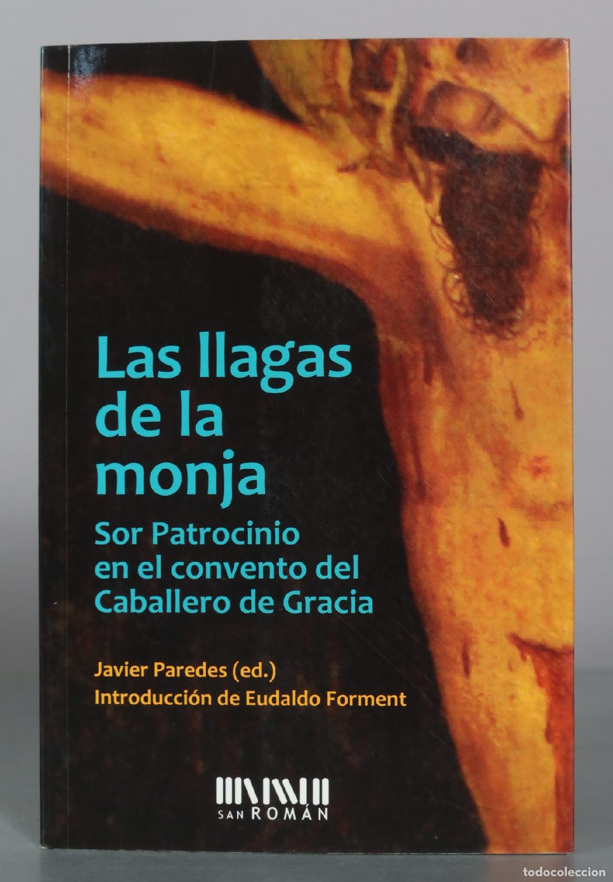 Libri di seconda mano: Las llagas de la monja - Sor Patrocinio en el convento del Caballero de Gracia - Javier Paredes -