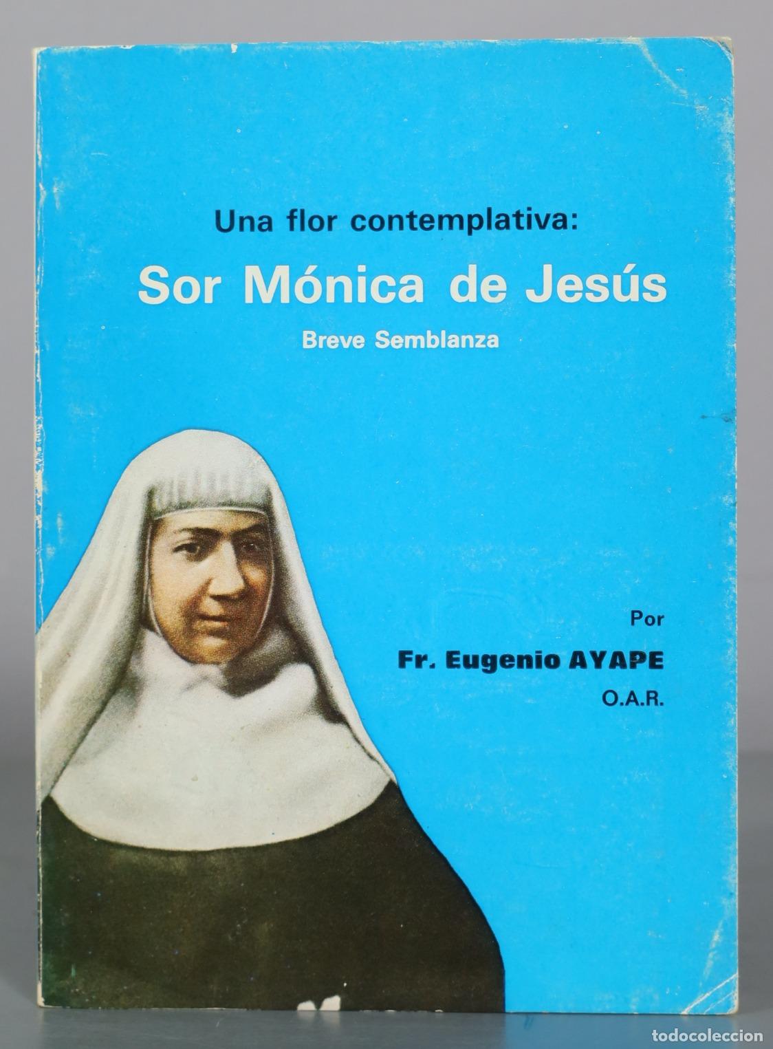 Libros de segunda mano: Una flor contemplativa: Sor M&oacute;nica de Jes&uacute;s - Fr. Eugenio Ayape