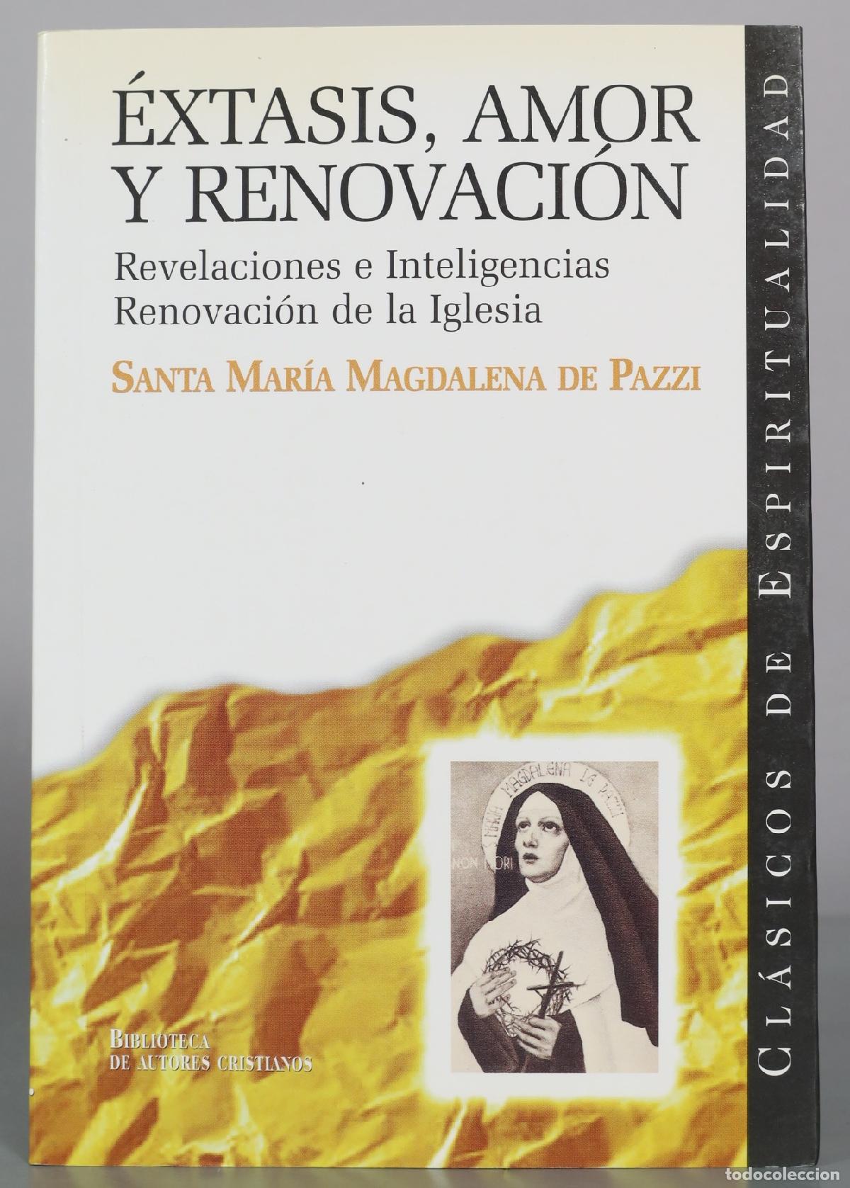 Libros de segunda mano: &Eacute;xtasis, Amor y Renovaci&oacute;n - Santa Mar&iacute;a Magdalena de Pazzi - Biblioteca de Autores Cristianos