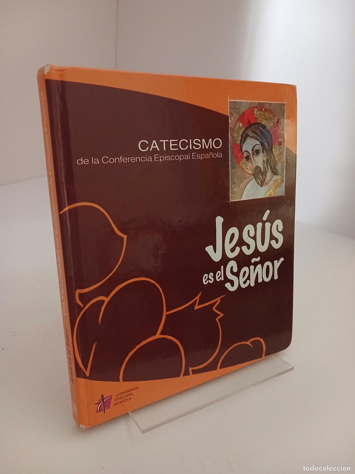 Libros de segunda mano: Jes&uacute;s es el Se&ntilde;or catecismo de la Conferencia Episcopal Espa&ntilde;ola, para la iniciaci&oacute;n sacramental - C