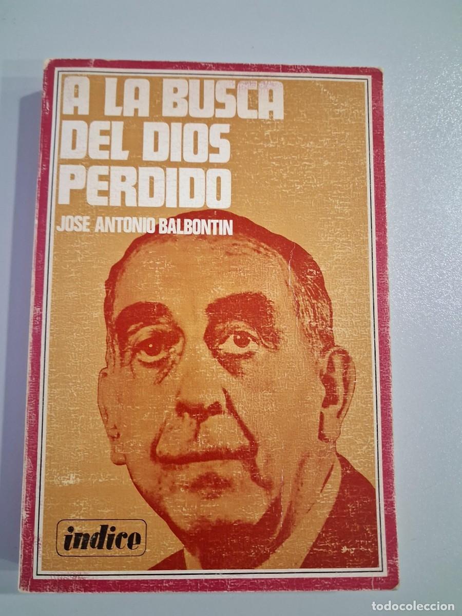 Libros de segunda mano: A la busca del dios perdido - Balbontin, Jos&eacute; Antonio