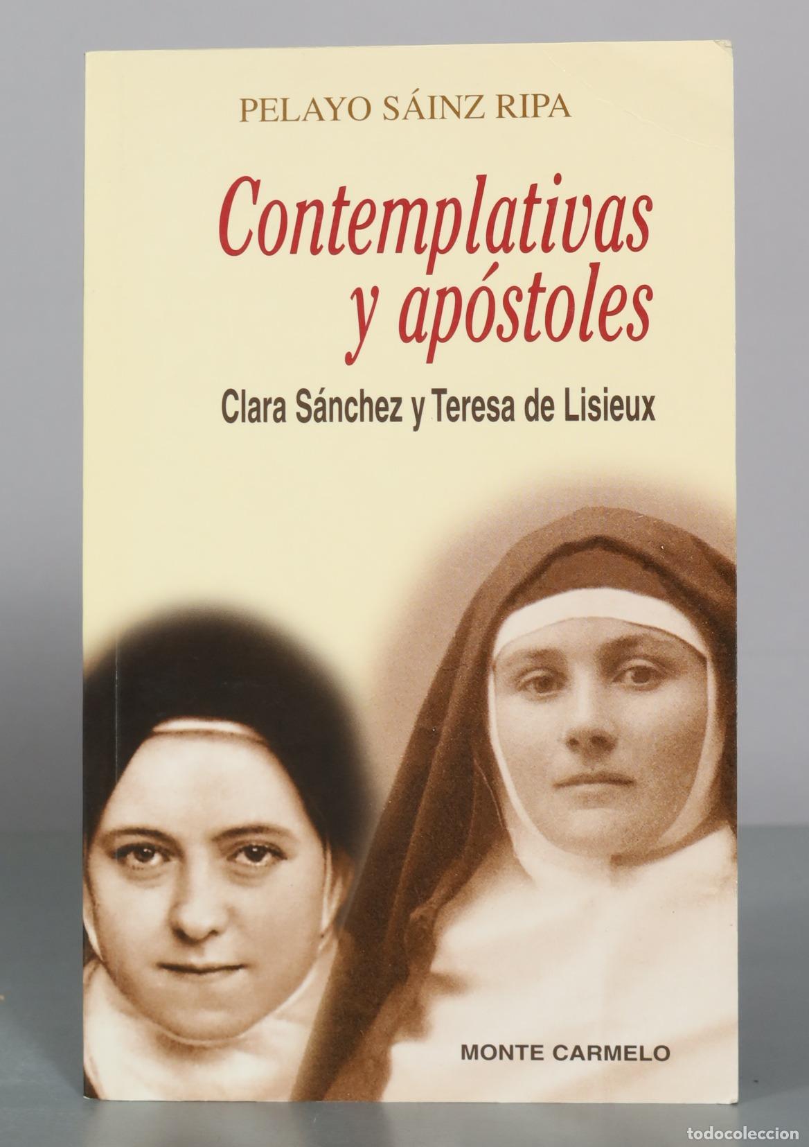 Libros de segunda mano: Contemplativas y ap&oacute;stoles - Clara S&aacute;nchez y Teresa de Lisieux - Pelayo S&aacute;inz Ripa - Monte Carmelo