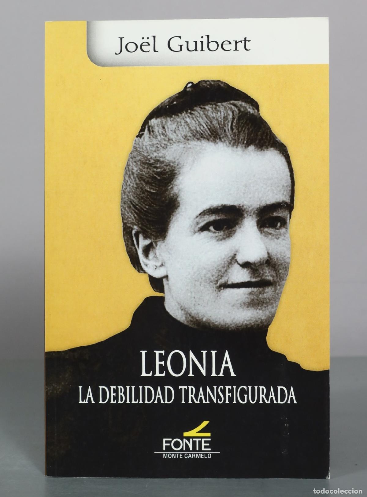 Libros de segunda mano: Leonia La Debilidad Transfigurada - Jo&euml;l Guibert - Fonte Monte Carmelo