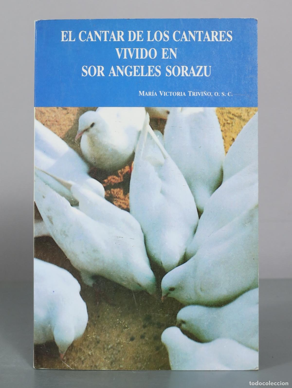 Libros de segunda mano: El Cantar de los Cantares Vivido en Sor Angeles Sorazu - Mar&iacute;a Victoria Trivi&ntilde;o