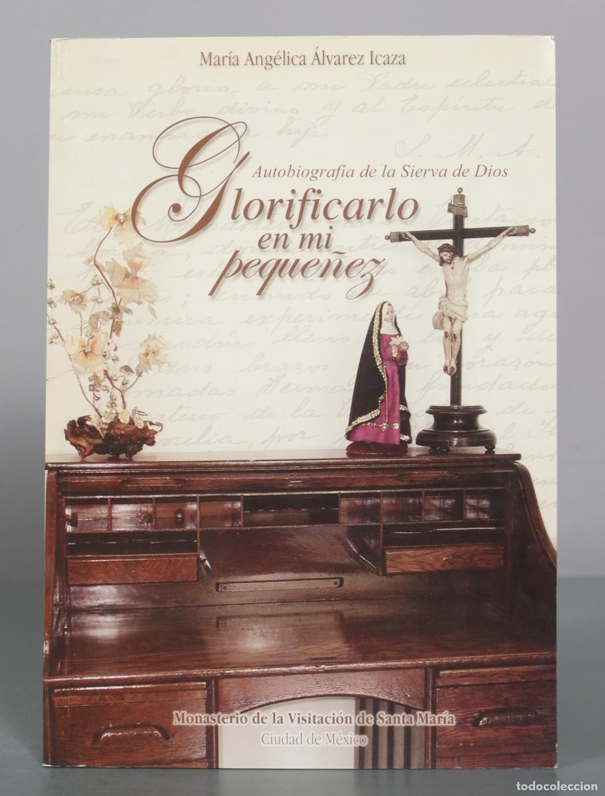 Libros de segunda mano: Glorificarlo en mi peque&ntilde;ez - Mar&iacute;a Ang&eacute;lica &Aacute;lvarez Icaza - Monasterio de la Visitaci&oacute;n de Santa