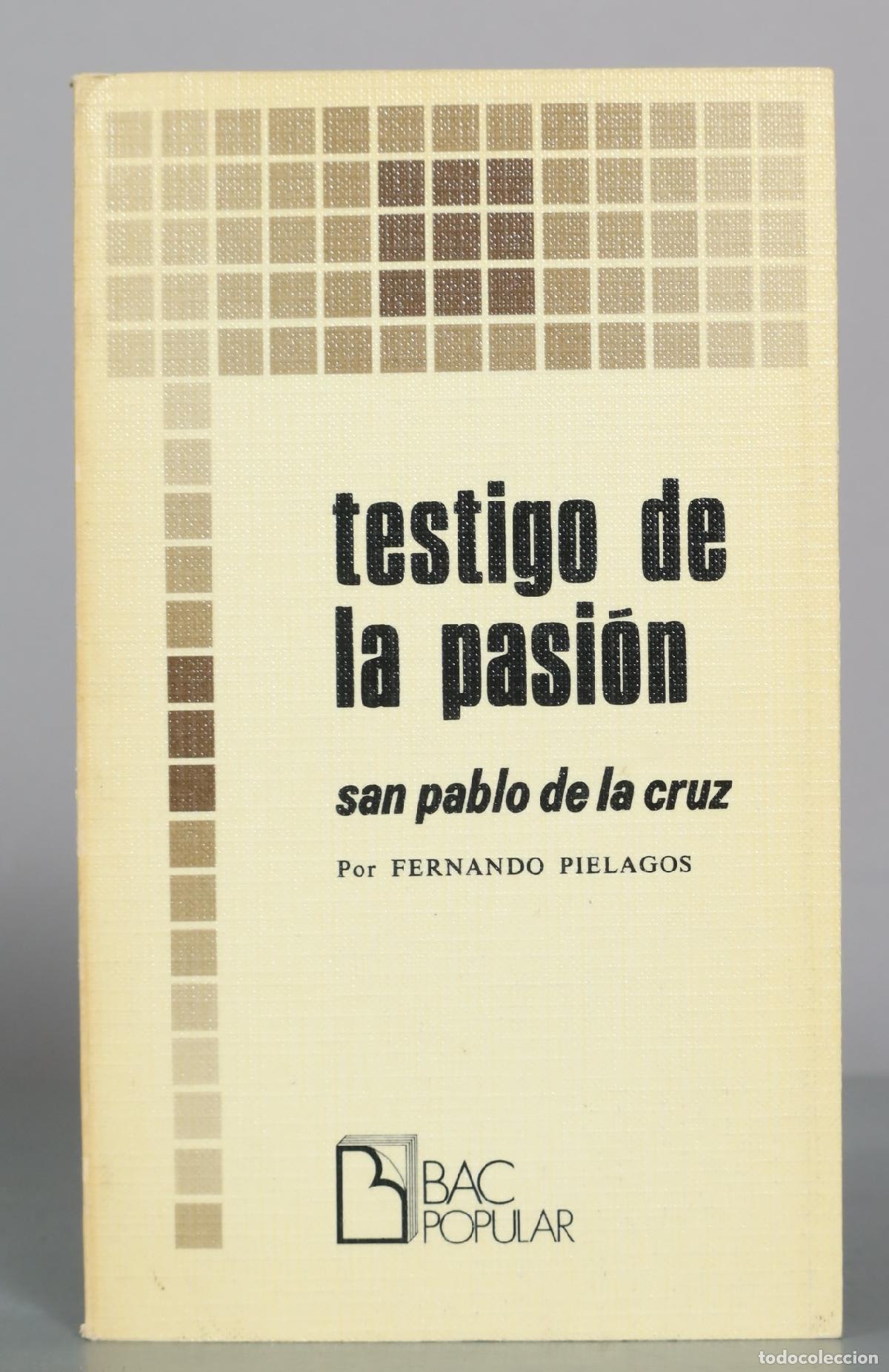 Libros de segunda mano: Testigo de la pasion - San Pablo de la Cruz - Fernando Pielagos - BAC Popular