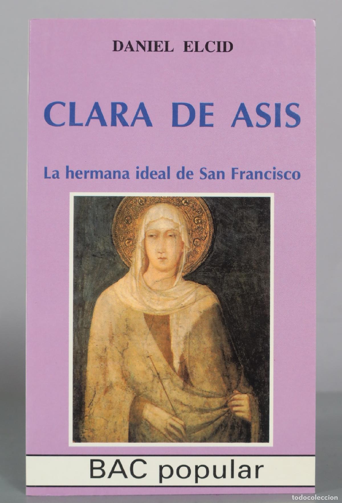 Libros de segunda mano: Clara de Asis - La hermana ideal de San Francisco - Daniel Elcid - BAC popular