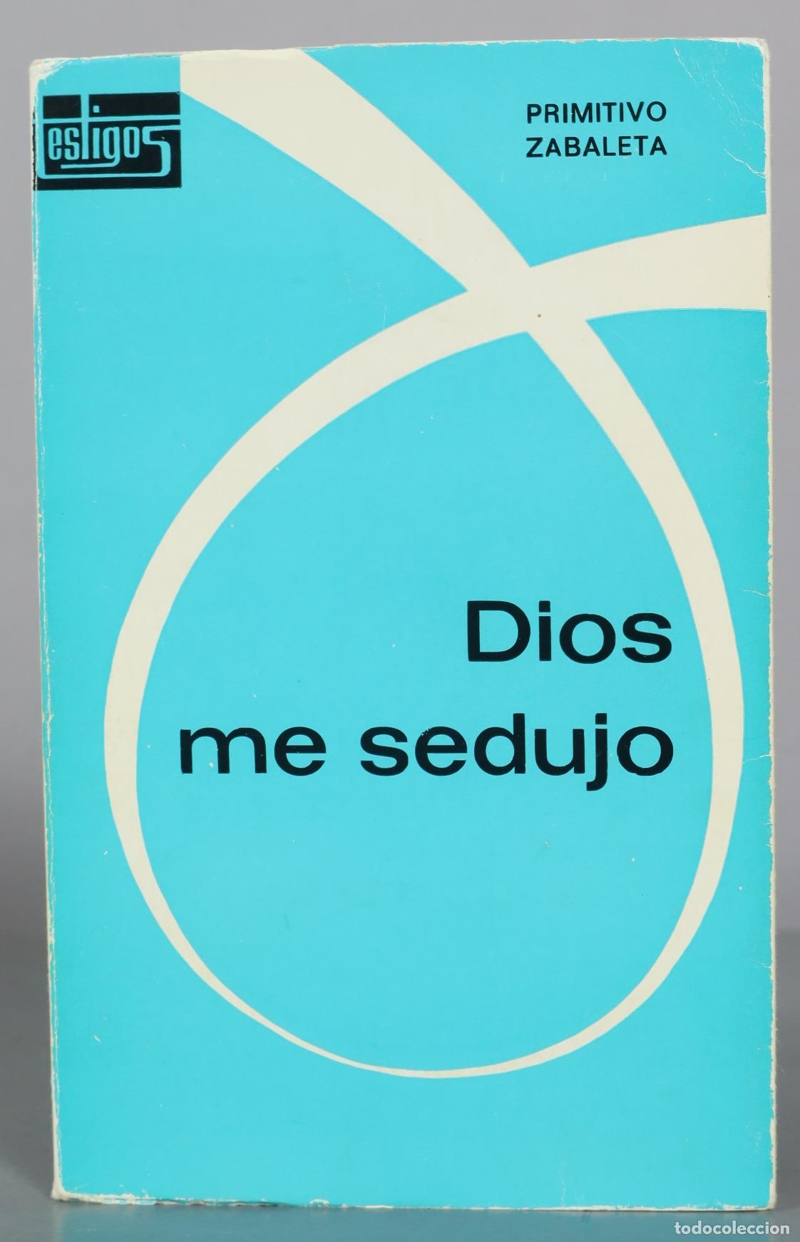 Libros de segunda mano: Dios me sedujo - Primitivo Zabaleta -