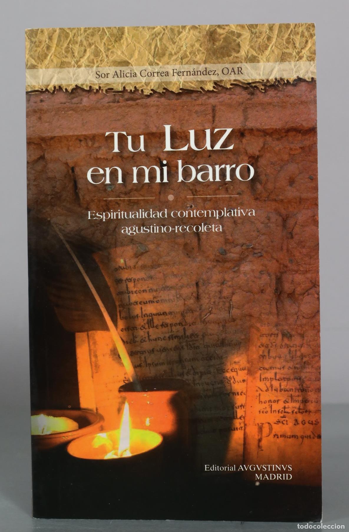 Libros de segunda mano: Tu Luz en mi barro - Espiritualidad contemplativa agustino-recoleta - Sor Alicia Correa Fern&aacute;ndez -