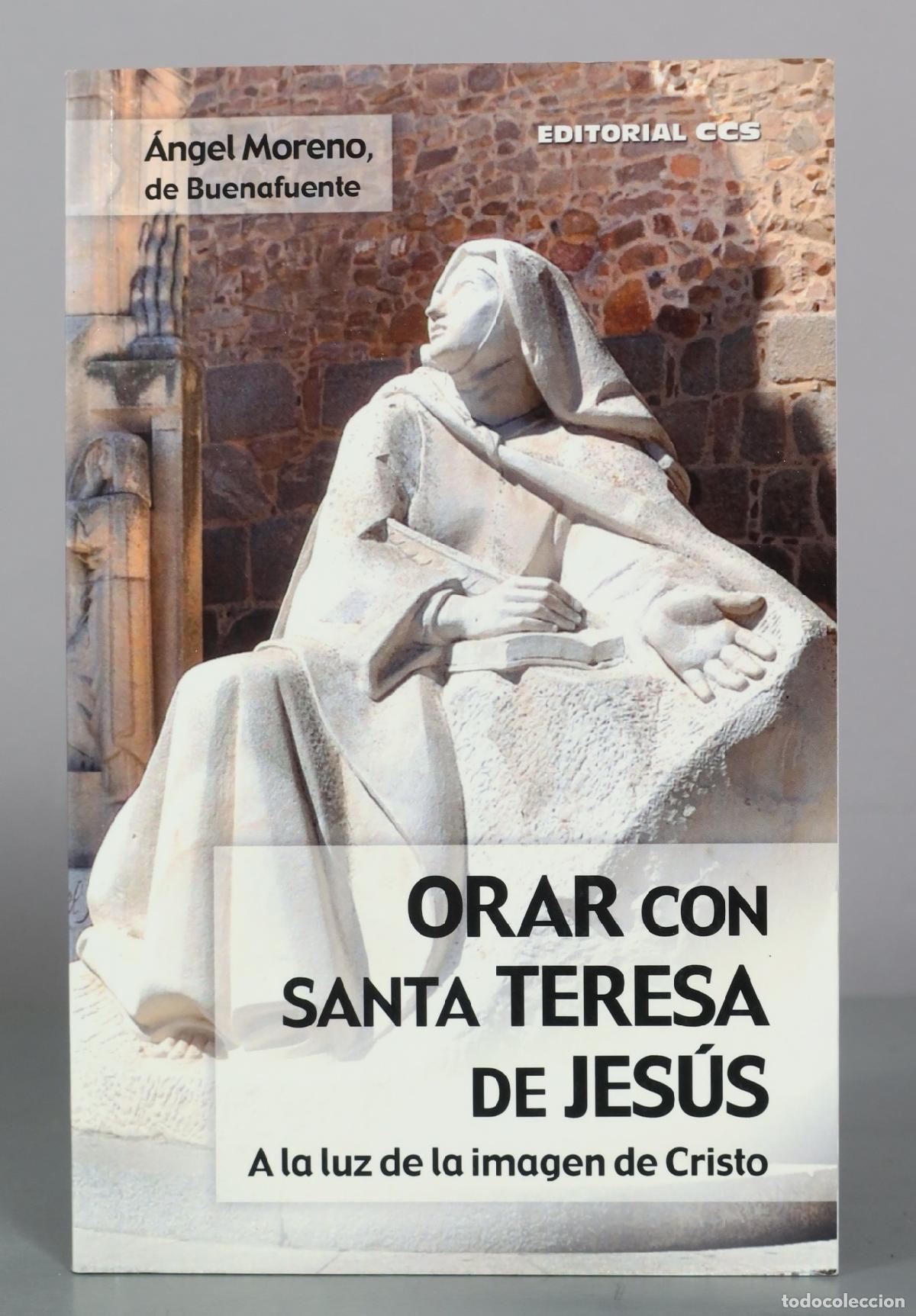 Libros de segunda mano: Orar con Santa Teresa de Jes&uacute;s - A la luz de la imagen de Cristo - &Aacute;ngel Moreno, de Buenafuente -