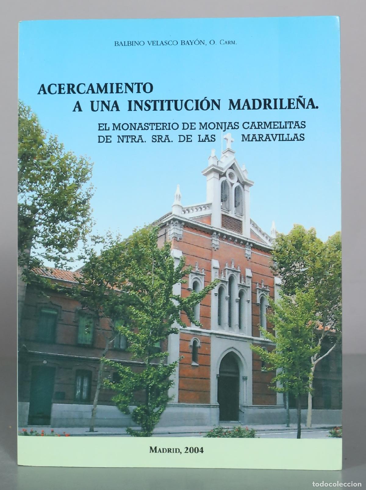 Second hand books: Acercamiento a una instituci&oacute;n madrile&ntilde;a - El Monasterio de Monjas Carmelitas de Ntra. Sra. de las