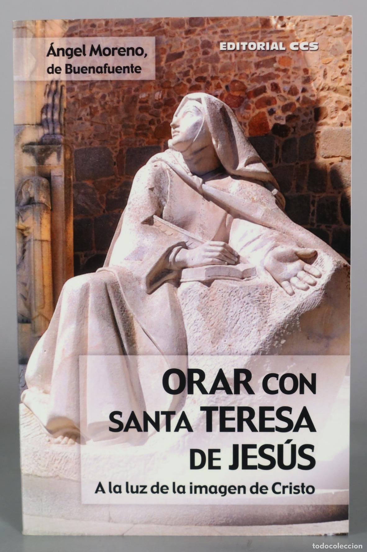 Libros de segunda mano: Orar con Santa Teresa de Jes&uacute;s - A la luz de la imagen de Cristo - &Aacute;ngel Moreno, de Buenafuente -