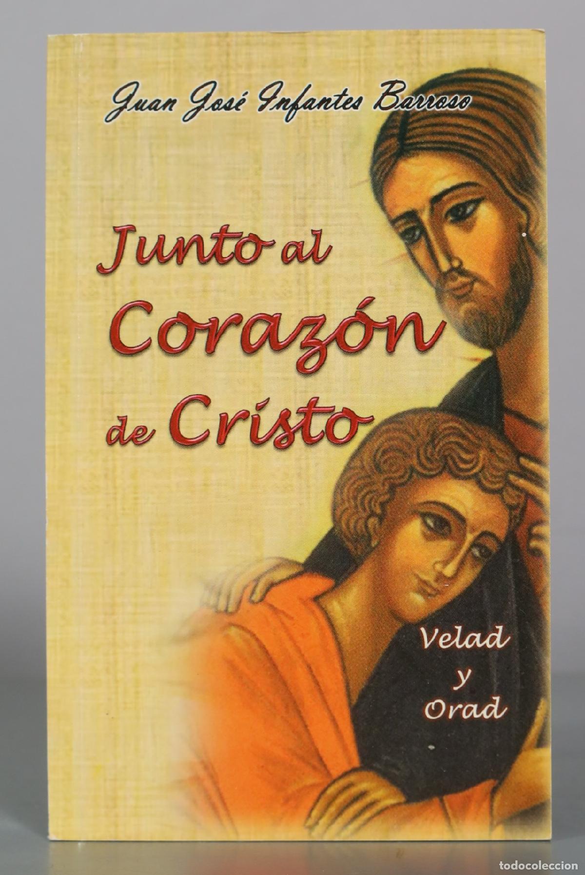 Libri di seconda mano: Junto al Coraz&oacute;n de Cristo - Velad y Orad - Juan Jos&eacute; Infantes Barroso