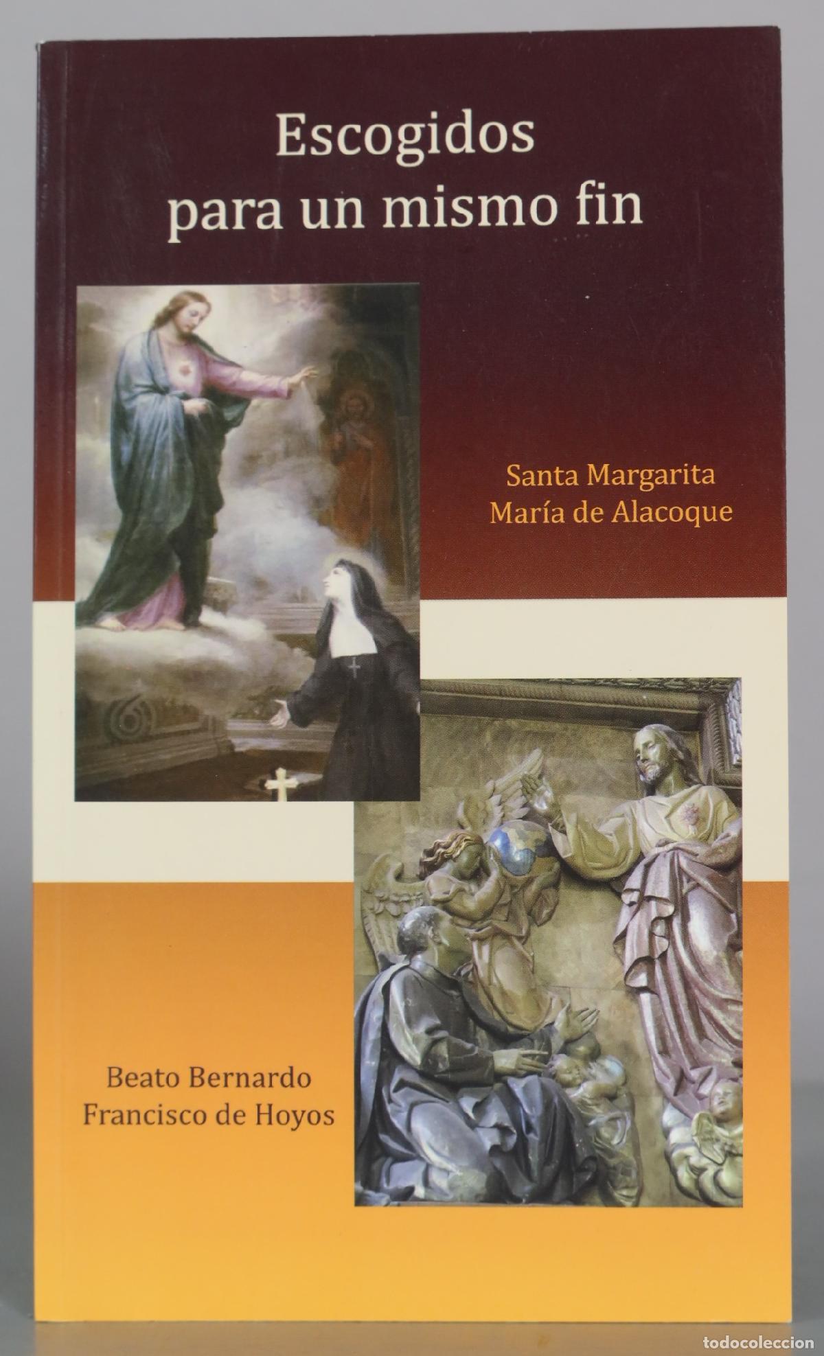 Gebrauchte B&uuml;cher: Escogidos para un mismo fin - Santa Margarita Mar&iacute;a de Alacoque - Beato Bernardo Francisco de Hoyos