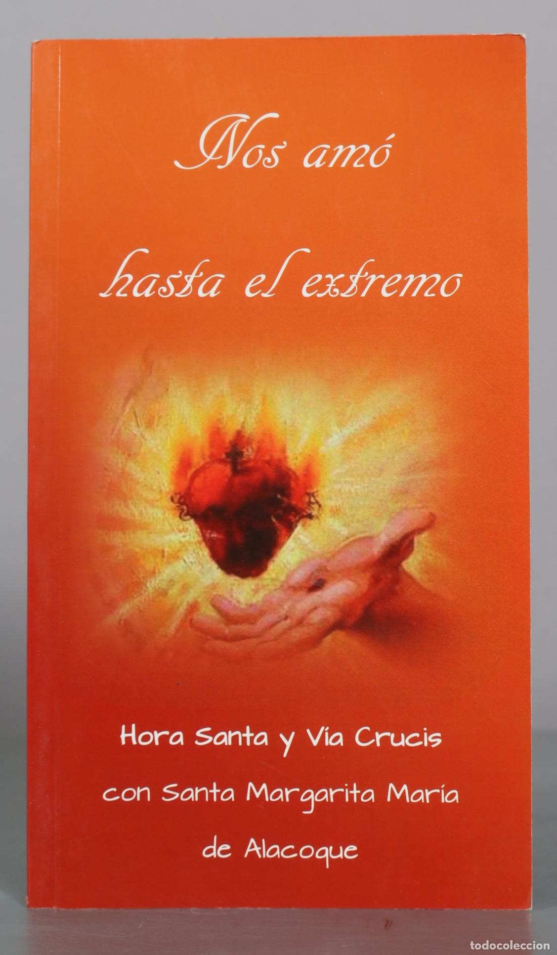 Libros de segunda mano: Nos amo hasta el extremo - Hora Santa y Via Crucis con Santa Margarita Maria de Alacoque