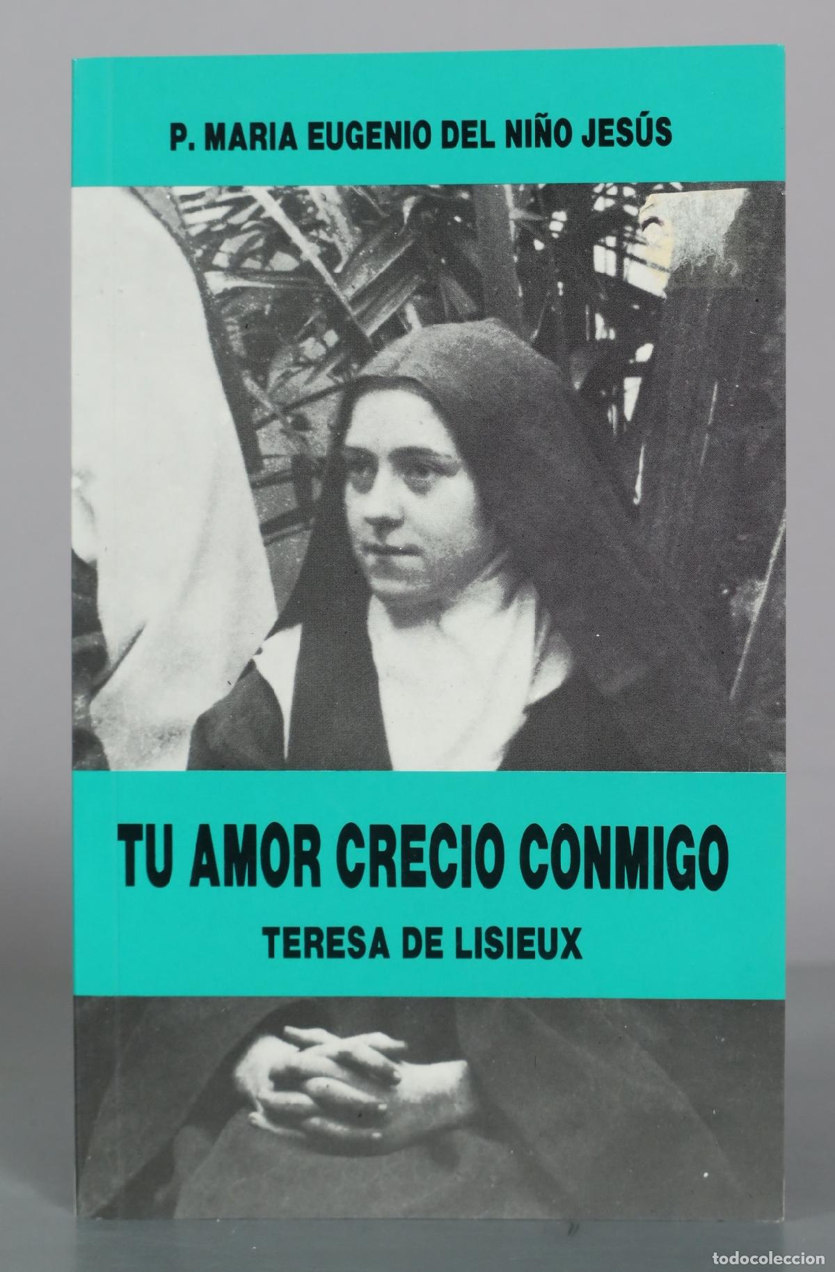 Libros de segunda mano: Tu amor crecio conmigo - Teresa de Lisieux - P. Maria Eugenio del Ni&ntilde;o Jes&uacute;s