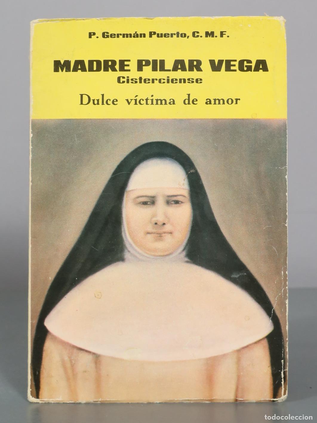 Livres d'occasion: Madre Pilar Vega - Cisterciense - Dulce victima de amor - P. German Puerto, C. M. F. - Monasterio