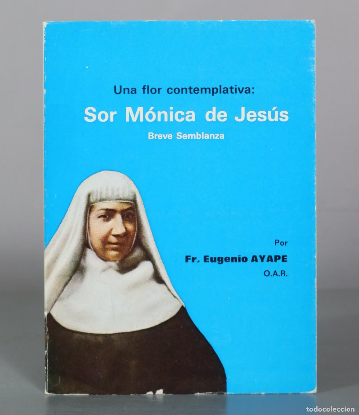 Libros de segunda mano: Una flor contemplativa: Sor M&oacute;nica de Jes&uacute;s - Fr. Eugenio Ayape