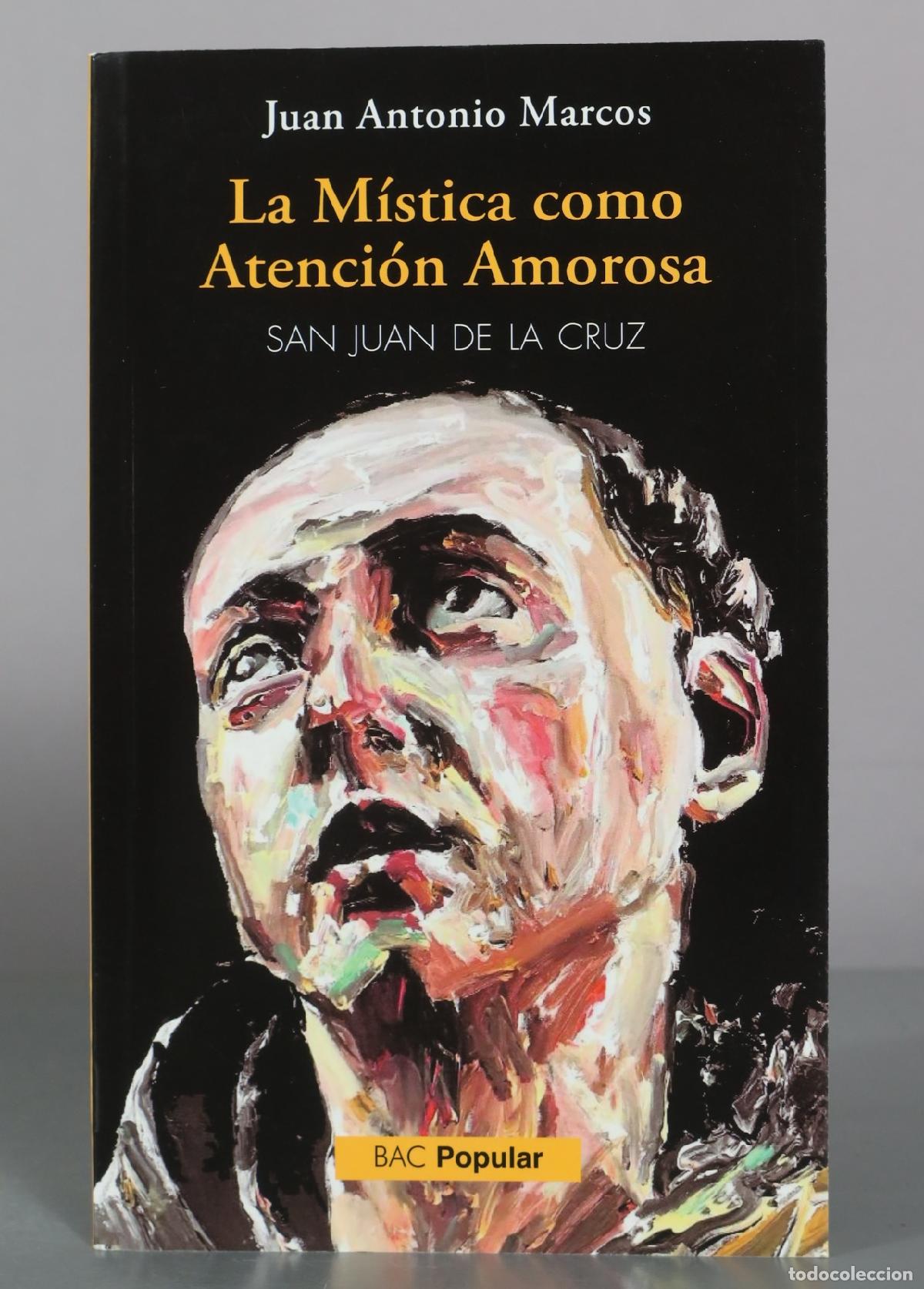 Libros de segunda mano: La M&iacute;stica como Atenci&oacute;n Amorosa - San Juan de la Cruz - Juan Antonio Marcos - Biblioteca de Autores