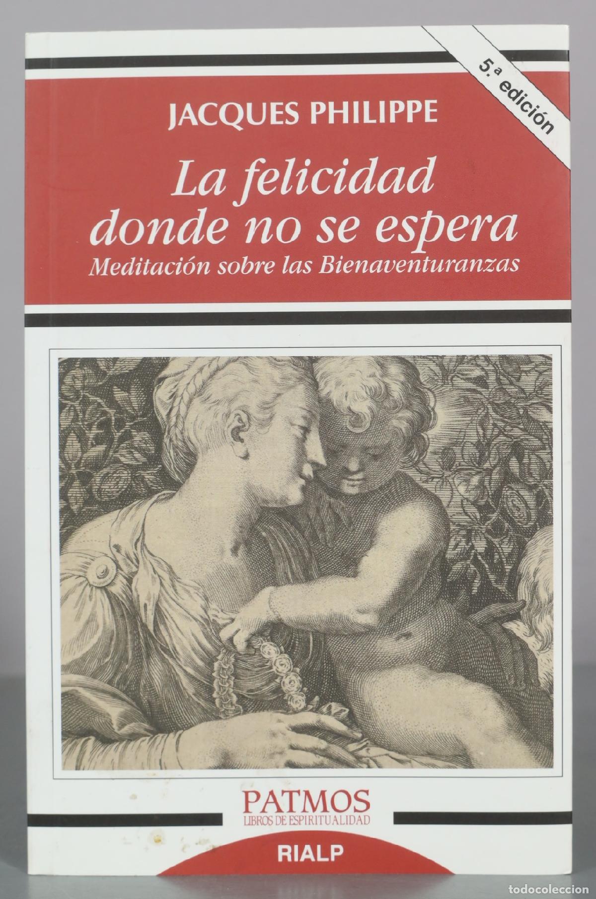 Libros de segunda mano: La felicidad donde no se espera - Meditaci&oacute;n sobre las Bienaventuranzas - Jacques Philippe - 5.a